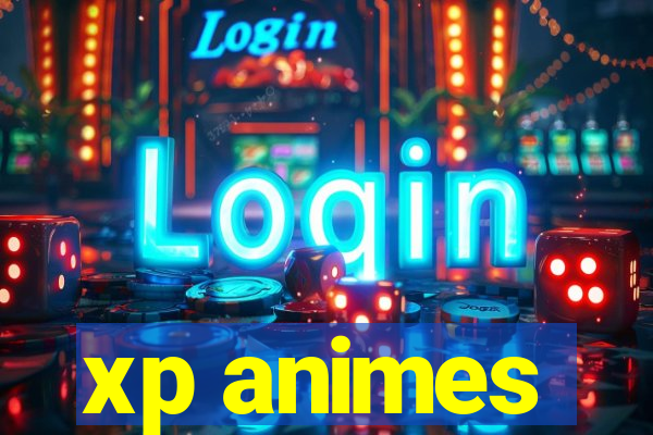 xp animes